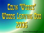 2006 Colin 'Woody' Woods Leaving Doo